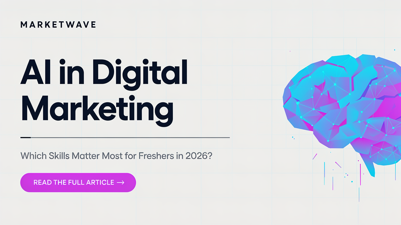 AI in Digital Marketing: Which Skills Matter Most for Freshers in 2026?